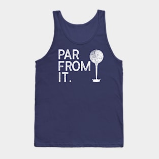 Par From It Golf Pun Tank Top